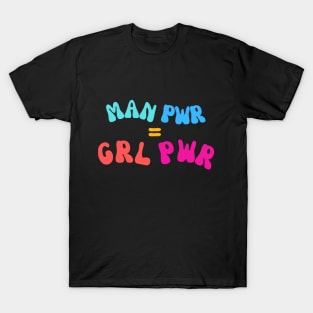 Man power equals girl power T-Shirt